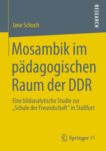 Mosambik im pädagogischen Raum der DDR: Eine bildanalytische Studie zur "Schule der Freundschaft" in Staßfurt