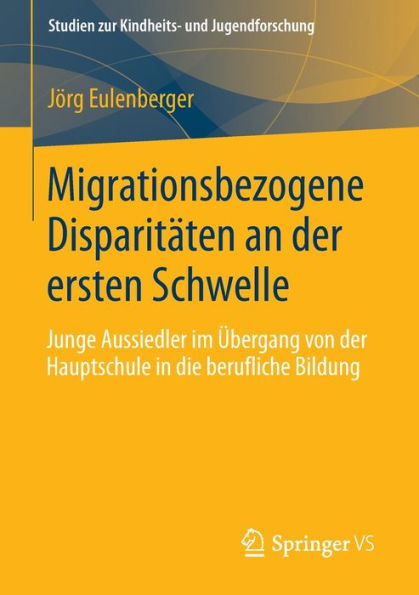 Migrationsbezogene Disparitäten an der ersten Schwelle.: Junge Aussiedler im Übergang von der Hauptschule in die berufliche Bildung.
