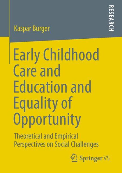 Early Childhood Care and Education and Equality of Opportunity: Theoretical and Empirical Perspectives on Social Challenges