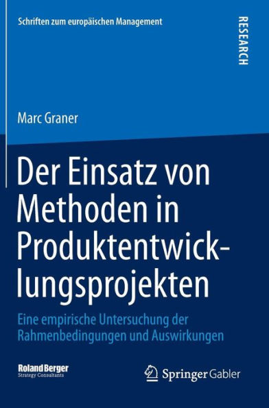 Der Einsatz von Methoden in Produktentwicklungsprojekten: Eine empirische Untersuchung der Rahmenbedingungen und Auswirkungen