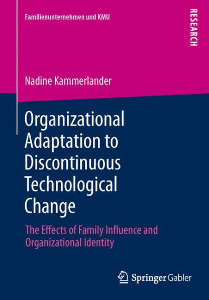 Organizational Adaptation to Discontinuous Technological Change: The Effects of Family Influence and Organizational Identity