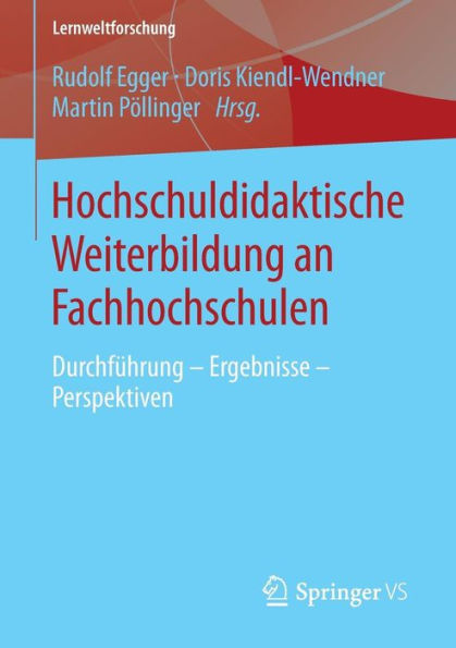 Hochschuldidaktische Weiterbildung an Fachhochschulen: Durchfï¿½hrung - Ergebnisse Perspektiven