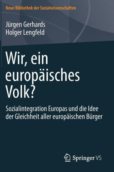 Wir, ein europäisches Volk?: Sozialintegration Europas und die Idee der Gleichheit aller europäischen Bürger