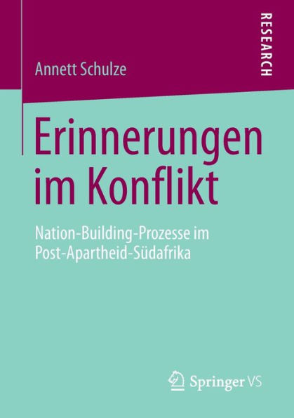 Erinnerungen im Konflikt: Nation-Building-Prozesse im Post-Apartheid-Südafrika