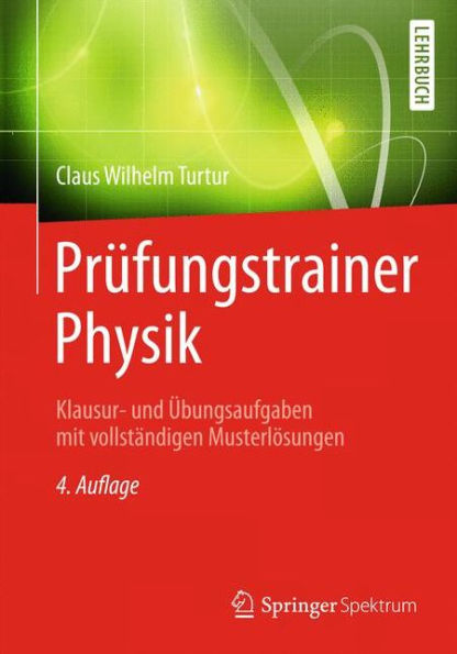 Prüfungstrainer Physik: Klausur- und Übungsaufgaben mit vollständigen Musterlösungen