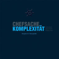 Title: Chefsache Komplexitï¿½t: Navigation fï¿½r Fï¿½hrungskrï¿½fte, Author: Gïnther Schuh