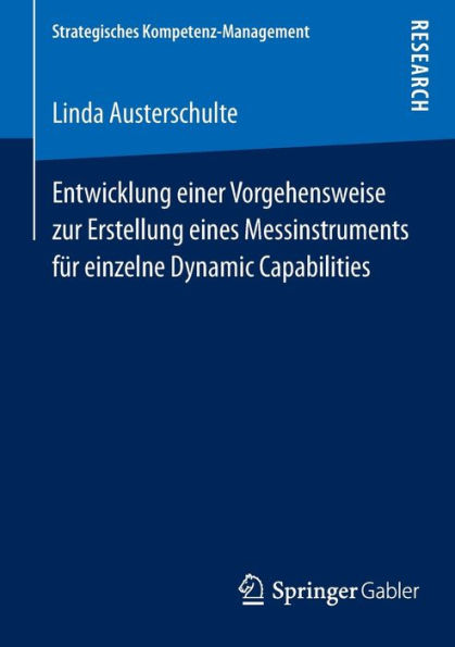 Entwicklung einer Vorgehensweise zur Erstellung eines Messinstruments fï¿½r einzelne Dynamic Capabilities