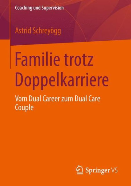 Familie trotz Doppelkarriere: Vom Dual Career zum Dual Care Couple