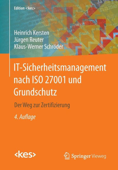 IT-Sicherheitsmanagement nach ISO 27001 und Grundschutz: Der Weg zur Zertifizierung
