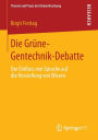 Die Grï¿½ne-Gentechnik-Debatte: Der Einfluss von Sprache auf die Herstellung von Wissen