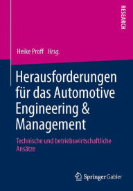 Title: Herausforderungen für das Automotive Engineering & Management: Technische und betriebswirtschaftliche Ansätze, Author: Heike Proff