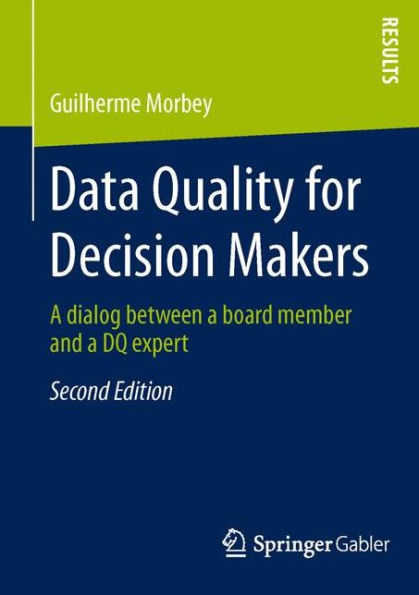 Data Quality for Decision Makers: A dialog between a board member and a DQ expert