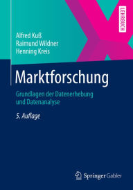 Title: Marktforschung: Grundlagen der Datenerhebung und Datenanalyse, Author: Alfred Kuß