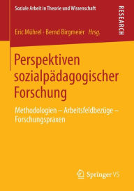 Title: Perspektiven sozialpï¿½dagogischer Forschung: Methodologien - Arbeitsfeldbezï¿½ge - Forschungspraxen, Author: Eric Mïhrel