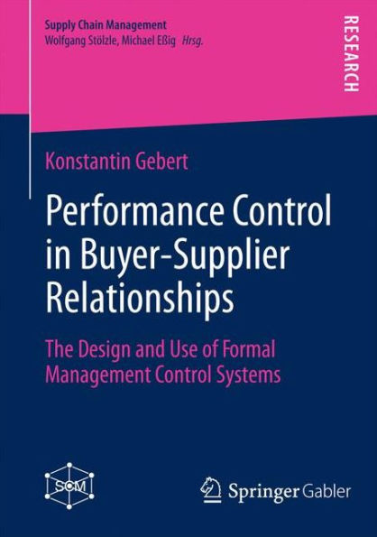 Performance Control in Buyer-Supplier Relationships: The Design and Use of Formal Management Control Systems