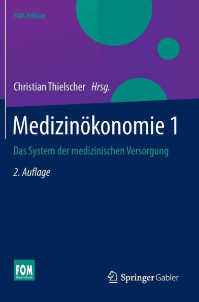 Medizinï¿½konomie 1: Das System der medizinischen Versorgung / Edition 2