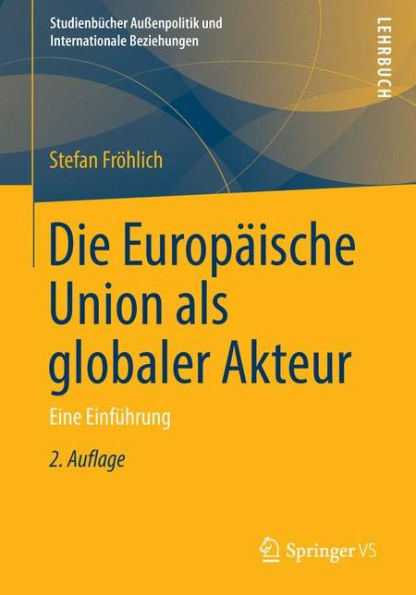 Die Europäische Union als globaler Akteur: Eine Einführung