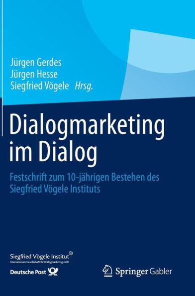 Dialogmarketing im Dialog: Festschrift zum 10-jährigen Bestehen des Siegfried Vögele Instituts