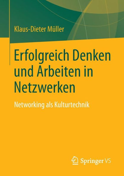 Erfolgreich Denken und Arbeiten Netzwerken: Networking als Kulturtechnik