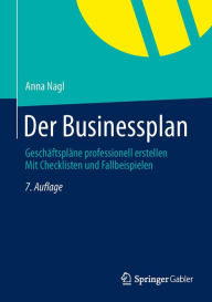 Title: Der Businessplan: Geschäftspläne professionell erstellen Mit Checklisten und Fallbeispielen, Author: Anna Nagl