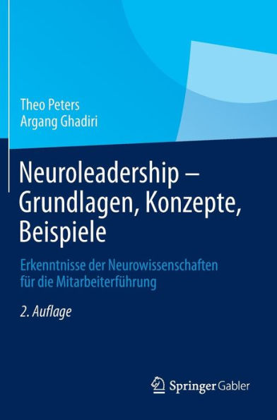 Neuroleadership - Grundlagen, Konzepte, Beispiele: Erkenntnisse der Neurowissenschaften fï¿½r die Mitarbeiterfï¿½hrung