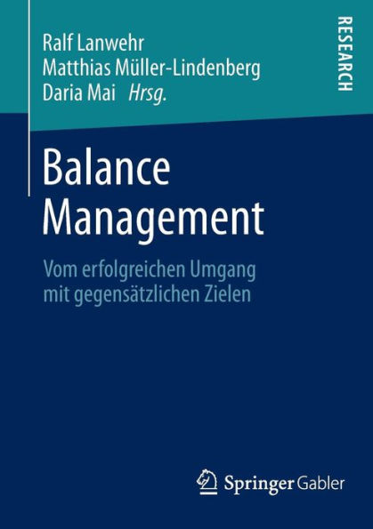 Balance Management: Vom erfolgreichen Umgang mit gegensätzlichen Zielen