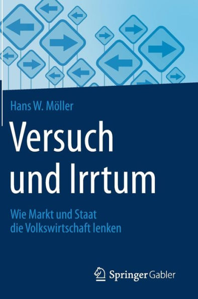 Versuch und Irrtum: Wie Markt Staat die Volkswirtschaft lenken