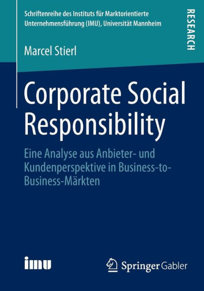 Corporate Social Responsibility: Eine Analyse aus Anbieter- und Kundenperspektive in Business-to-Business-Märkten