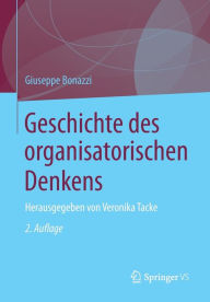 Title: Geschichte des organisatorischen Denkens: Herausgegeben von Veronika Tacke, Author: Giuseppe Bonazzi