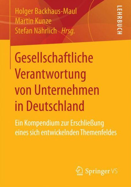 Gesellschaftliche Verantwortung von Unternehmen in Deutschland: Ein Kompendium zur Erschließung eines sich entwickelnden Themenfeldes