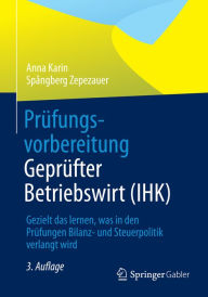 Title: Prüfungsvorbereitung Geprüfter Betriebswirt (IHK): Gezielt das lernen, was in den Prüfungen Bilanz- und Steuerpolitik verlangt wird, Author: Anna Karin Spångberg Zepezauer