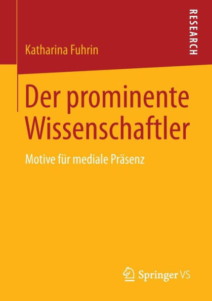 Der prominente Wissenschaftler: Motive für mediale Präsenz