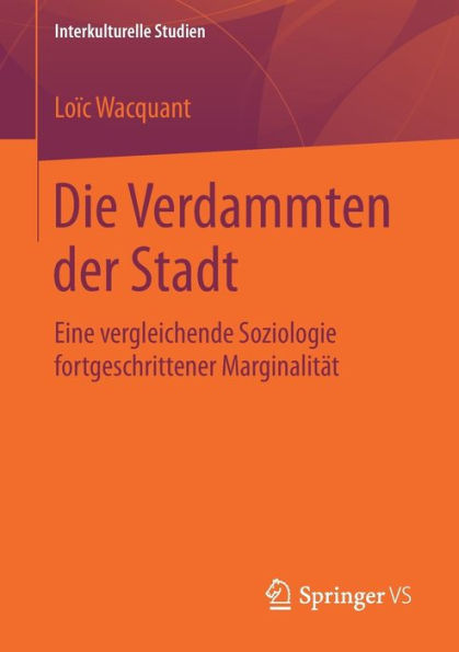 Die Verdammten der Stadt: Eine vergleichende Soziologie fortgeschrittener Marginalitï¿½t