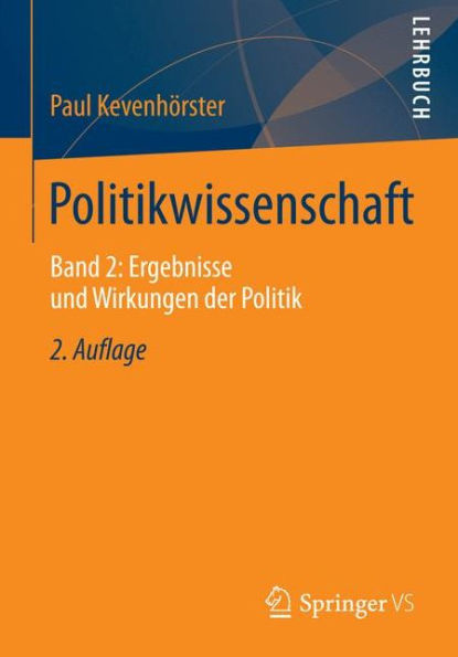 Politikwissenschaft: Band 2: Ergebnisse und Wirkungen der Politik