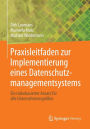 Praxisleitfaden zur Implementierung eines Datenschutzmanagementsystems: Ein risikobasierter Ansatz für alle Unternehmensgrößen