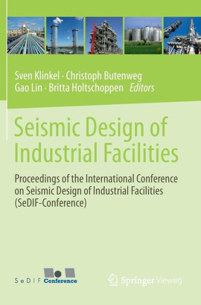 Seismic Design of Industrial Facilities: Proceedings of the International Conference on Seismic Design of Industrial Facilities (SeDIF-Conference)