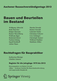 Title: Aachener Bausachverständigentage 2013: Bauen und Beurteilen im Bestand, Author: Rainer Oswald