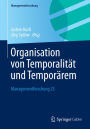 Organisation von Temporalität und Temporärem: Managementforschung 23