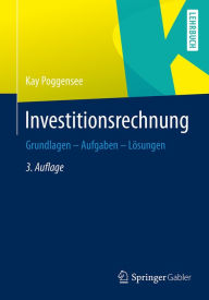 Title: Investitionsrechnung: Grundlagen - Aufgaben - Lösungen, Author: Kay Poggensee