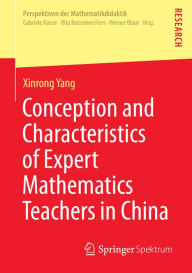 Title: Conception and Characteristics of Expert Mathematics Teachers in China, Author: Xinrong Yang