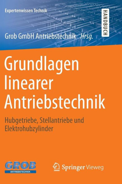 Grundlagen linearer Antriebstechnik: Hubgetriebe, Stellantriebe und Elektrohubzylinder