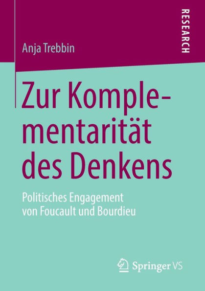 Zur Komplementaritï¿½t des Denkens: Politisches Engagement von Foucault und Bourdieu