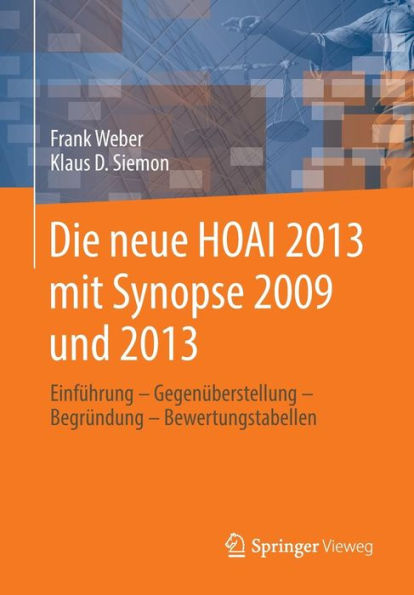 Die neue HOAI 2013 mit Synopse 2009 und 2013: Einführung - Gegenüberstellung Begründung Bewertungstabellen