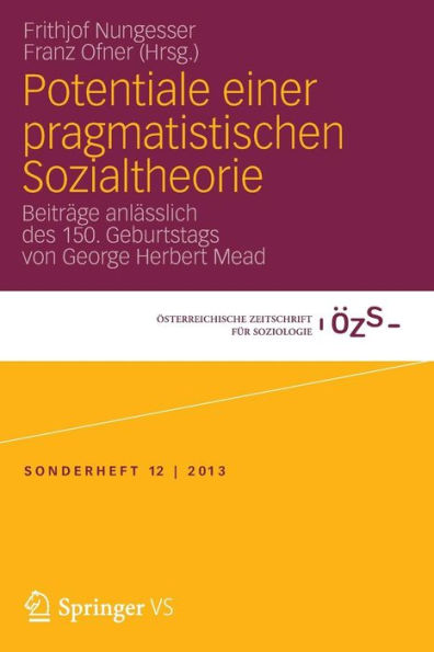 Potentiale einer pragmatistischen Sozialtheorie: Beiträge anlässlich des 150. Geburtstags von George Herbert Mead