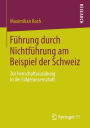 Führung durch Nichtführung am Beispiel der Schweiz: Zur Herrschaftsausübung in der Eidgenossenschaft