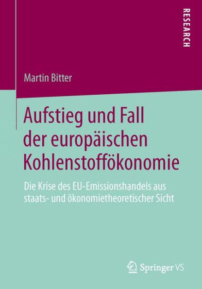 Aufstieg und Fall der europäischen Kohlenstoffökonomie: Die Krise des EU-Emissionshandels aus staats- ökonomietheoretischer Sicht