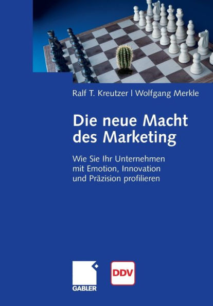 Die neue Macht des Marketing: Wie Sie Ihr Unternehmen mit Emotion, Innovation und Präzision profilieren