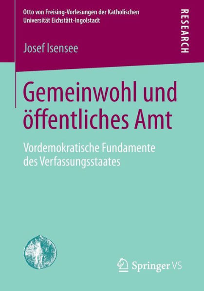 Gemeinwohl und ï¿½ffentliches Amt: Vordemokratische Fundamente des Verfassungsstaates