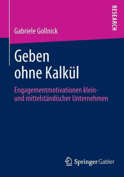 Geben ohne Kalkï¿½l: Engagementmotivationen klein- und mittelstï¿½ndischer Unternehmen