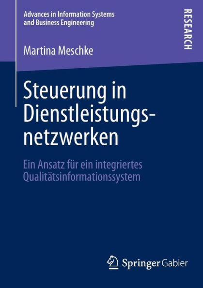 Steuerung in Dienstleistungsnetzwerken: Ein Ansatz für ein integriertes Qualitätsinformationssystem